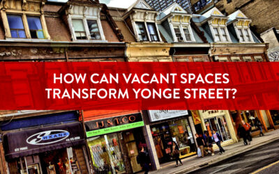 How Can Vacant Spaces Help Transform Yonge Street?